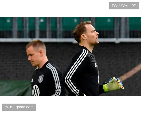 诺伊尔与特尔施特根表现引热议,德国足坛门将之争再起风波 诺伊尔与特尔施特根表现引热议,德国足坛门将之争再起风波