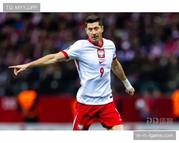 莱万多夫斯基国家队与俱乐部核心地位建立路径对比